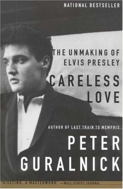 Elvis Presley Books - Careless Love: The Unmaking of Elvis Presley