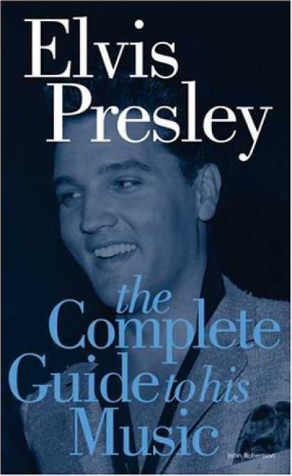 Elvis Presley Books - Elvis Presley: The Complete Guide to His Music (Complete Guide to the Music of..