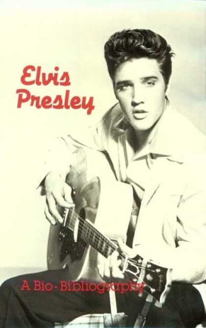 Elvis Presley Books - Elvis Presley: A Bio-Bibliography (Popular Culture Bio-Bibliographies)