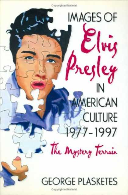 Elvis Presley Books - Images of Elvis Presley in American Culture, 1977-1997: The Mystery Terrain