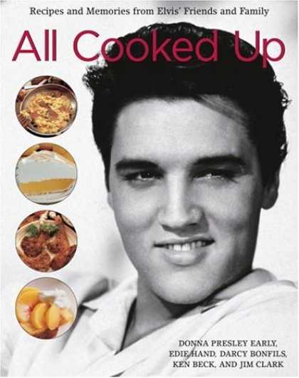 Elvis Presley Books - All Cooked Up: Recipes and Memories from Elvis' Friends and Family