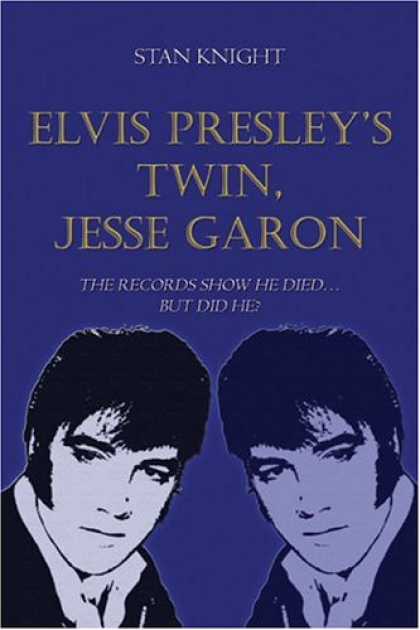 Elvis Presley Books - Elvis Presley's Twin, Jesse Garon: The Records Show He Died...but Did He?