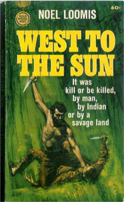 Gold Medal Books - West To the Sun - Noel M. Loomis
