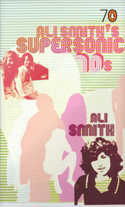 Greatest Book Covers - Ali Smith's Supersonic 70s