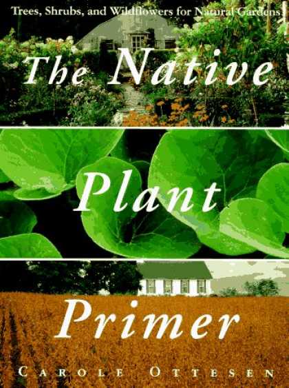 Harmony Books - The Native Plant Primer: Trees, Shrubs, and Wildflowers for Natural Gardens