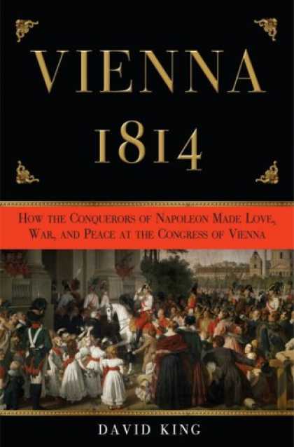 Harmony Books - Vienna 1814: How the Conquerors of Napoleon Made Love, War, and Peace at the Con