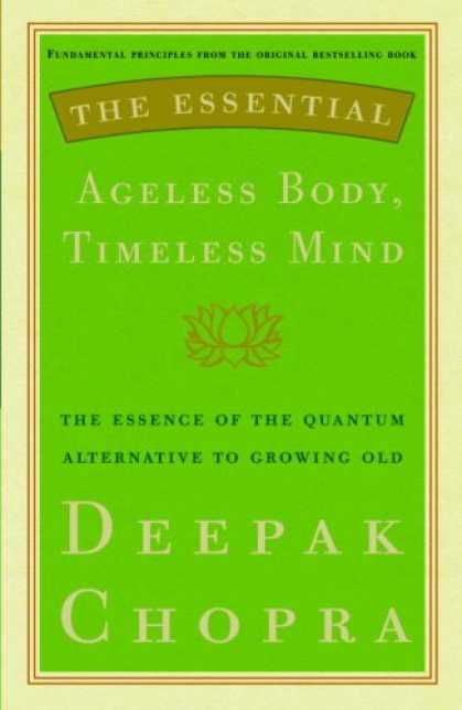 Harmony Books - The Essential Ageless Body, Timeless Mind: The Essence of the Quantum Alternativ