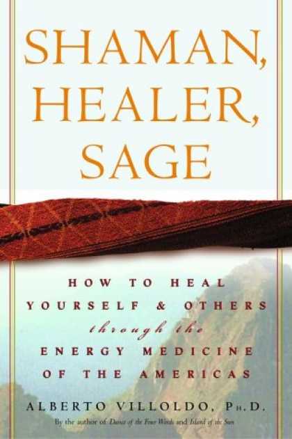 Harmony Books - Shaman, Healer, Sage: How to Heal Yourself and Others with the Energy Medicine o