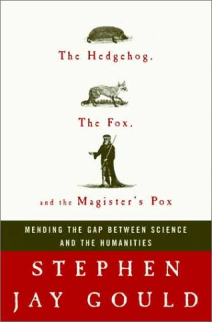 Harmony Books - The Hedgehog, the Fox, and the Magister's Pox: Mending the Gap Between Science a