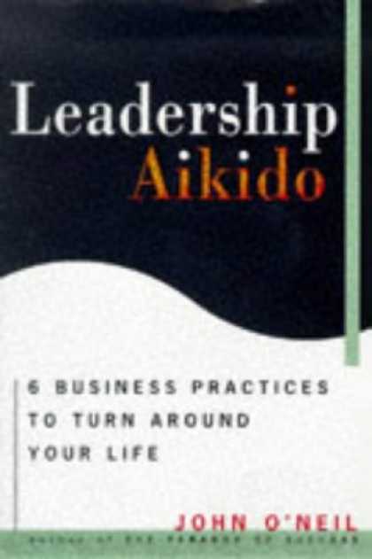 Harmony Books - Leadership Aikido: 6 Business Practices That Can Turn Your Life Around