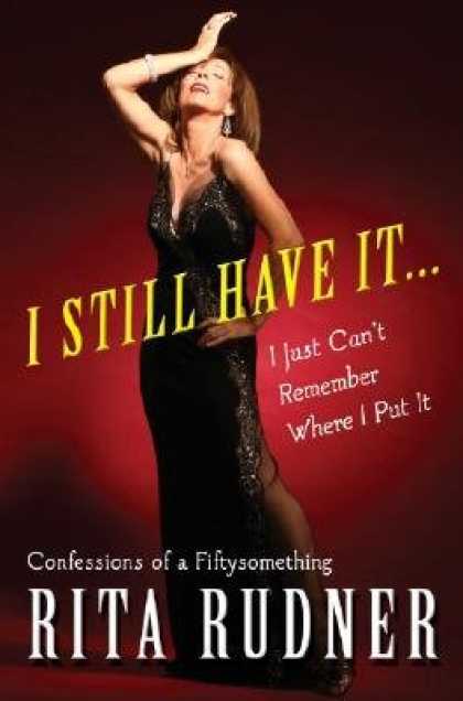 Harmony Books - I Still Have It...I Just Can't Remember Where I Put It: Confessions of a Fiftyso