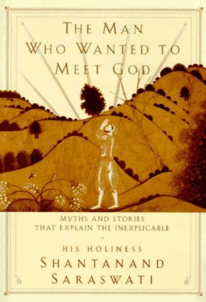 Harmony Books - The Man Who Wanted to Meet God: Myths and Stories that Explain the Inexplicable