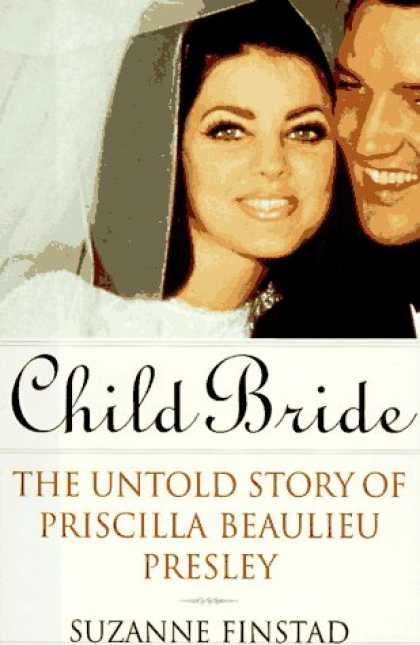 Harmony Books - Child Bride: The Untold Story of Priscilla Beaulieu Presley