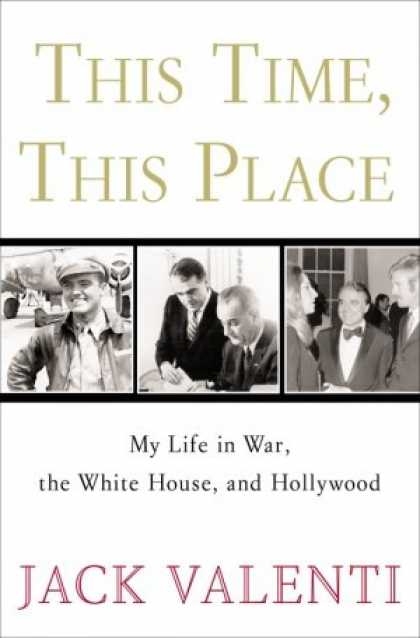 Harmony Books - This Time, This Place: My Life in War, the White House, and Hollywood