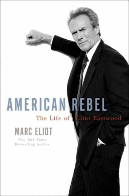 Harmony Books - American Rebel: The Life of Clint Eastwood