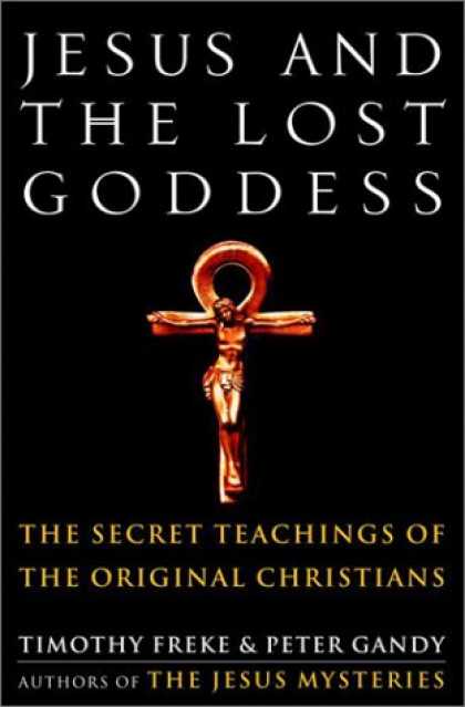 Harmony Books - Jesus and the Lost Goddess: The Secret Teachings of the Original Christians