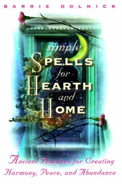 Harmony Books - Simple Spells for Hearth and Home: Ancient Practices for Creating Harmony, Peace