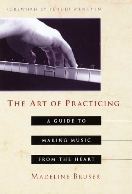 Harmony Books - The Art of Practicing: A Guide to Making Music from the Heart