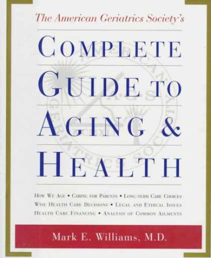 Harmony Books - The American Geriatrics Society's Complete Guide to Aging and Health: How We Age