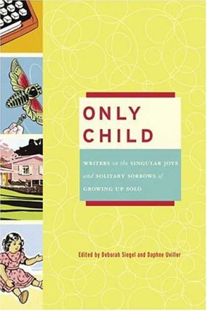 Harmony Books - Only Child: Writers on the Singular Joys and Solitary Sorrows of Growing Up Solo