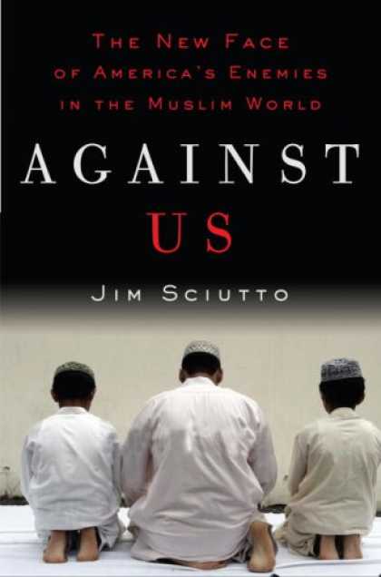 Harmony Books - Against Us: The New Face of America's Enemies in the Muslim World