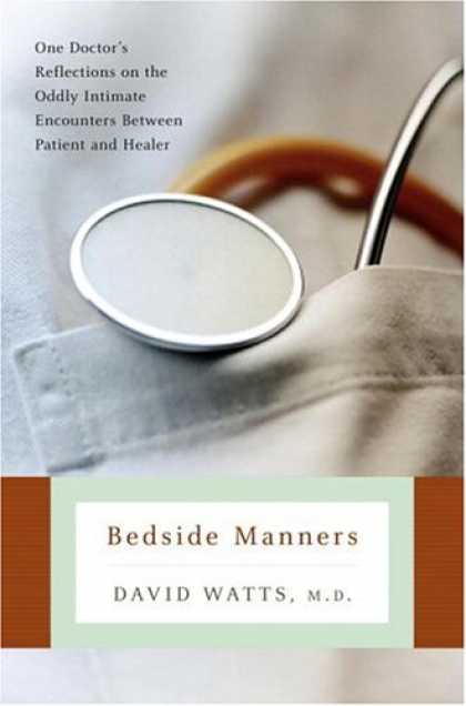 Harmony Books - Bedside Manners: One Doctor's Reflections on the Oddly Intimate Encounters Betwe
