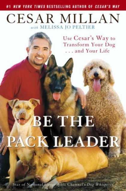 Harmony Books - Be the Pack Leader: Use Cesar's Way to Transform Your Dog . . . and Your Life
