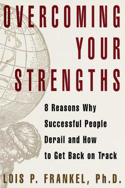 Harmony Books - Overcoming Your Strengths: 8 Reasons Why Successful People Derail and How to Get