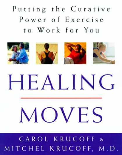 Harmony Books - Healing Moves: How to Cure, Relieve, and Prevent Common Ailments with Exercise