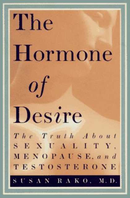 Harmony Books - The Hormone of Desire : The Truth About Sexuality, Menopause, and Testosterone