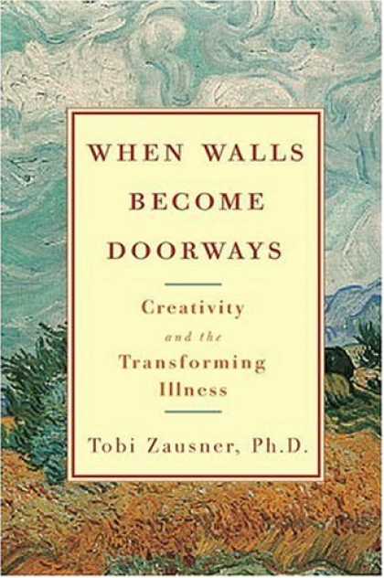 Harmony Books - When Walls Become Doorways: Creativity and the Transforming Illness