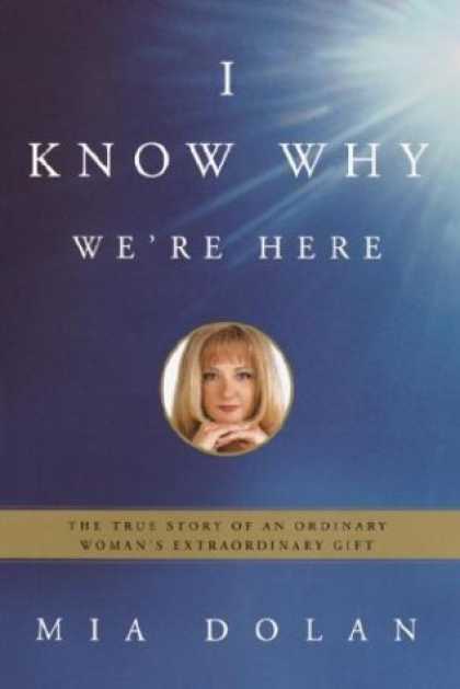 Harmony Books - I Know Why We're Here: The True Story of an Ordinary Woman's Extraordinary Gift