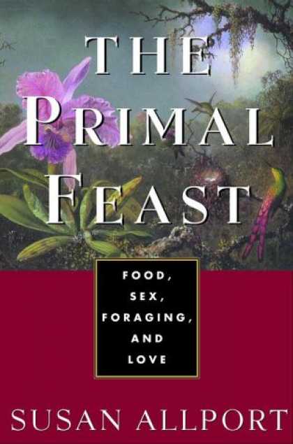 Harmony Books - The Primal Feast: Food, Sex, Foraging, and Love