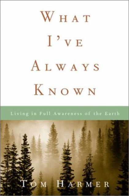 Harmony Books - What I've Always Known: Living in Full Awareness of the Earth