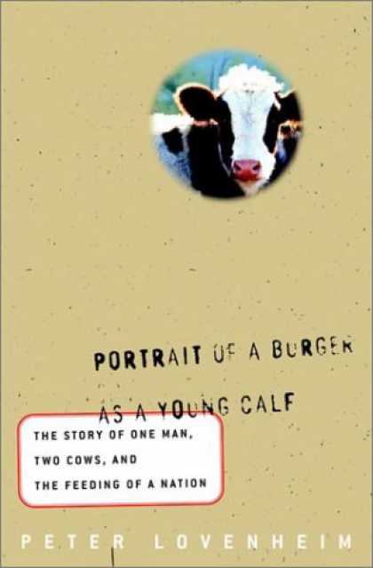 Harmony Books - Portrait of a Burger as a Young Calf: The Story of One Man, Two Cows, and the Fe