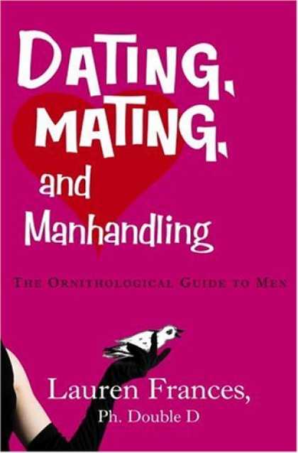 Harmony Books - Dating, Mating, and Manhandling: The Ornithological Guide to Men