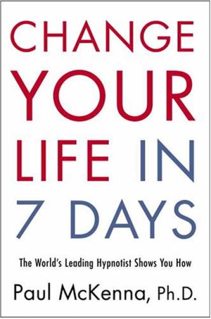 Harmony Books - Change Your Life in Seven Days: The World's Leading Hypnotist Shows You How
