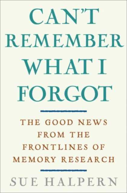 Harmony Books - Can't Remember What I Forgot: The Good News from the Front Lines of Memory Resea