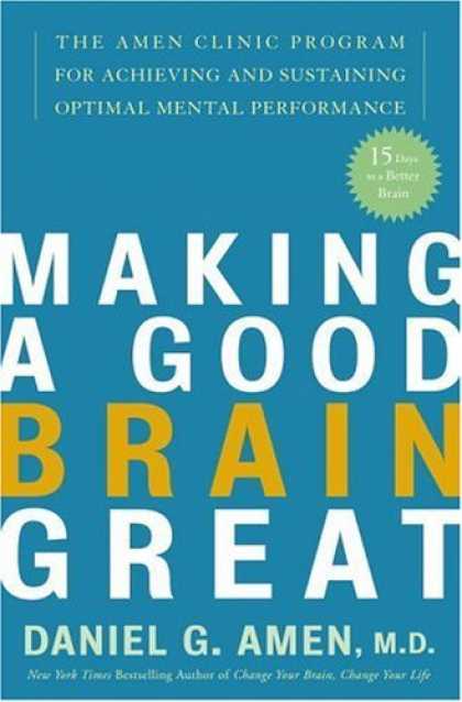 Harmony Books - Making a Good Brain Great: The Amen Clinic Program for Achieving and Sustaining