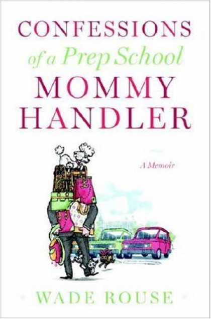 Harmony Books - Confessions of a Prep School Mommy Handler: A Memoir