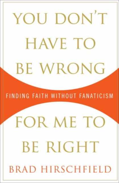 Harmony Books - You Don't Have to Be Wrong for Me to Be Right: Finding Faith Without Fanaticism