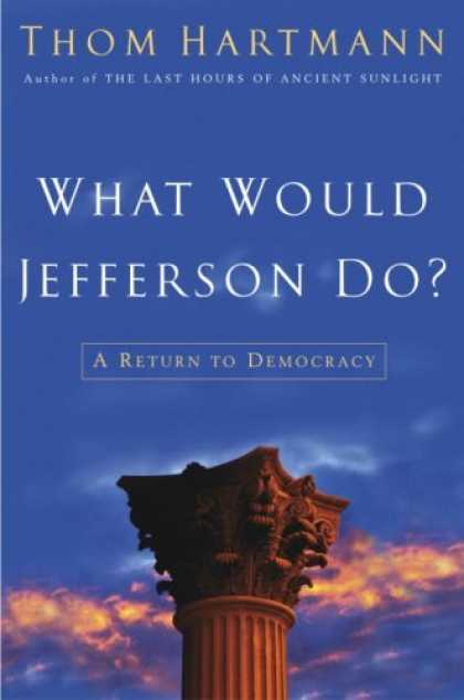 Harmony Books - What Would Jefferson Do?: A Return to Democracy