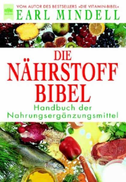 Heyne Books - Die Nï¿½hrstoff- Bibel. Handbuch der Nahrungsergï¿½nzungsmittel.