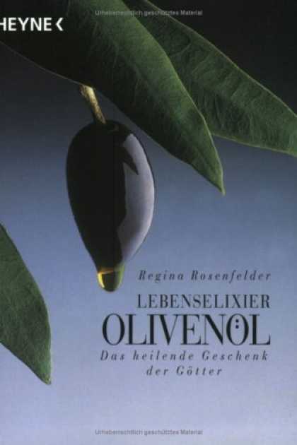 Heyne Books - Lebenselixier Olivenï¿½l. Das heilende Geschenk der Gï¿½tter.