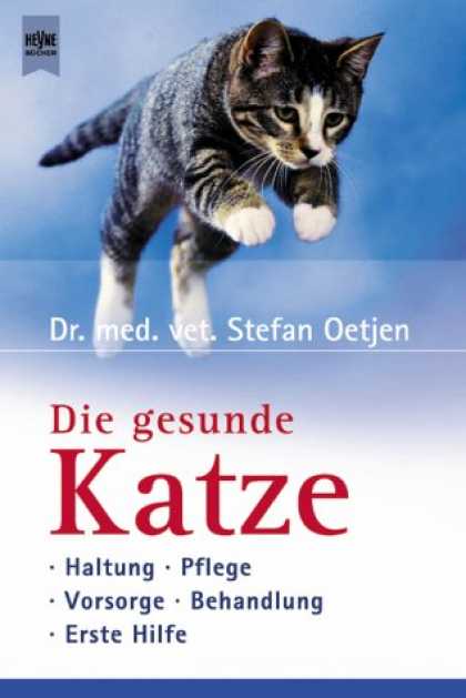 Heyne Books - Die gesunde Katze. Haltung - Pflege - Vorsorge - Behandlung - Erste Hilfe.