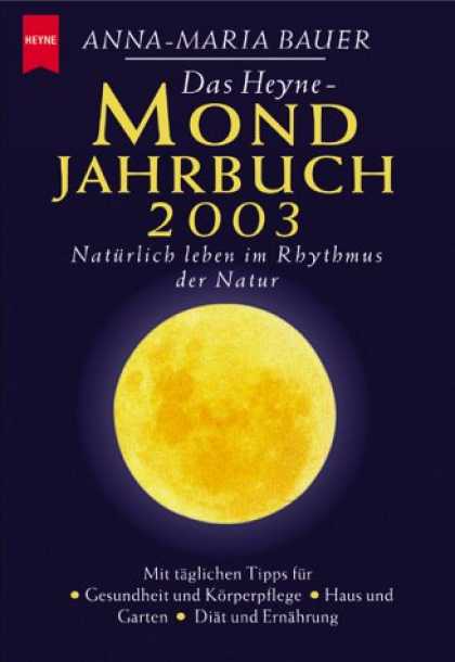 Heyne Books - Das Heyne- Mondjahrbuch 2003. Natï¿½rlich leben im Rhythmus der Natur.