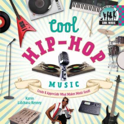 Hip Hop Books - Cool Hip-Hop Music: Create & Appreciate What Makes Music Great! (Cool Music)