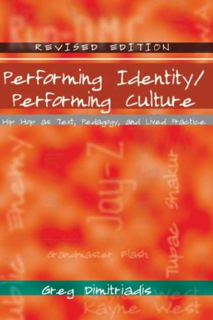 Hip Hop Books - Performing Identity/Performing Culture: Hip Hop as Text, Pedagogy, and Lived Pra