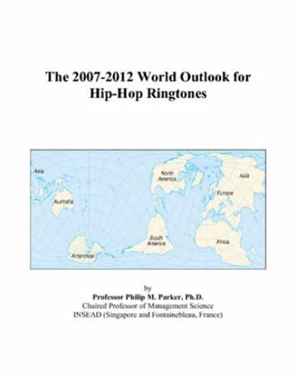 Hip Hop Books - The 2007-2012 World Outlook for Hip-Hop Ringtones