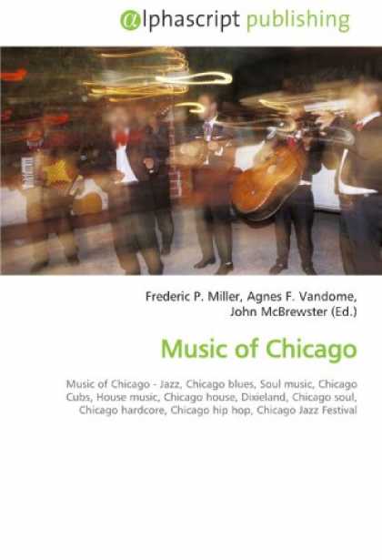 Hip Hop Books - Music of Chicago: Music of Chicago - Jazz, Chicago blues, Soul music, Chicago Cu